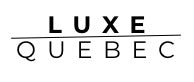 LUXE - Quebec
